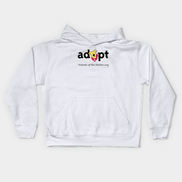 “adopt” (black text) Kids Hoodie by Friends of the Shelter